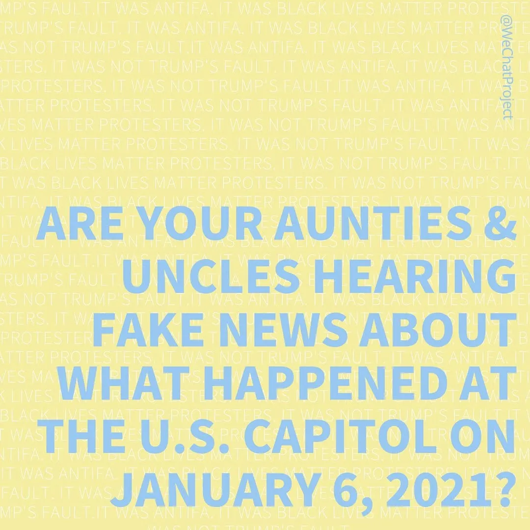 Blue text on yellow background stating: are your aunties and uncles hearing fake news about what happened at the US Capitol on January 6, 2021?