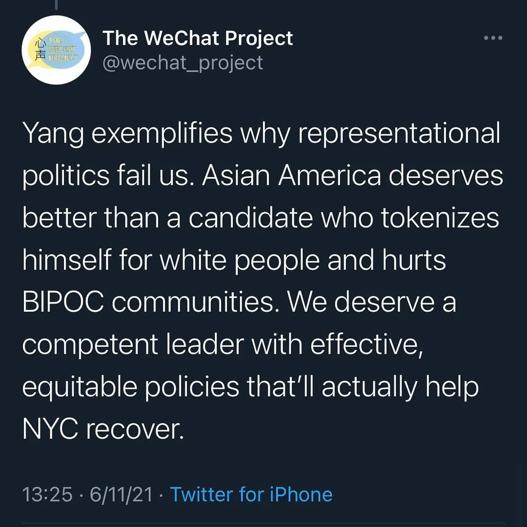 Screenshot of tweet stating: Yang exemplifies why representational politics fail us. Asian America deserves better than a candidate who tokenizes himself for white people and hurts BIPOC communities. We deserve a competent leader with effective, equitable policies that’ll actually help NYC recover.