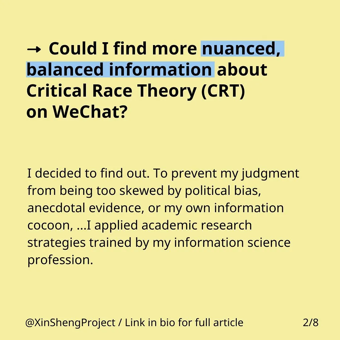 Black text with some blue highlighting on yellow background stating: Could I find more nuanced, balanced information about Critical Race Theory (CRT) on WeChat? 
I decided to find out. To prevent my judgment from being too skewed by political bias, anecdotal evidence, or my own information cocoon, ...I applied academic research strategies trained by my information science profession.