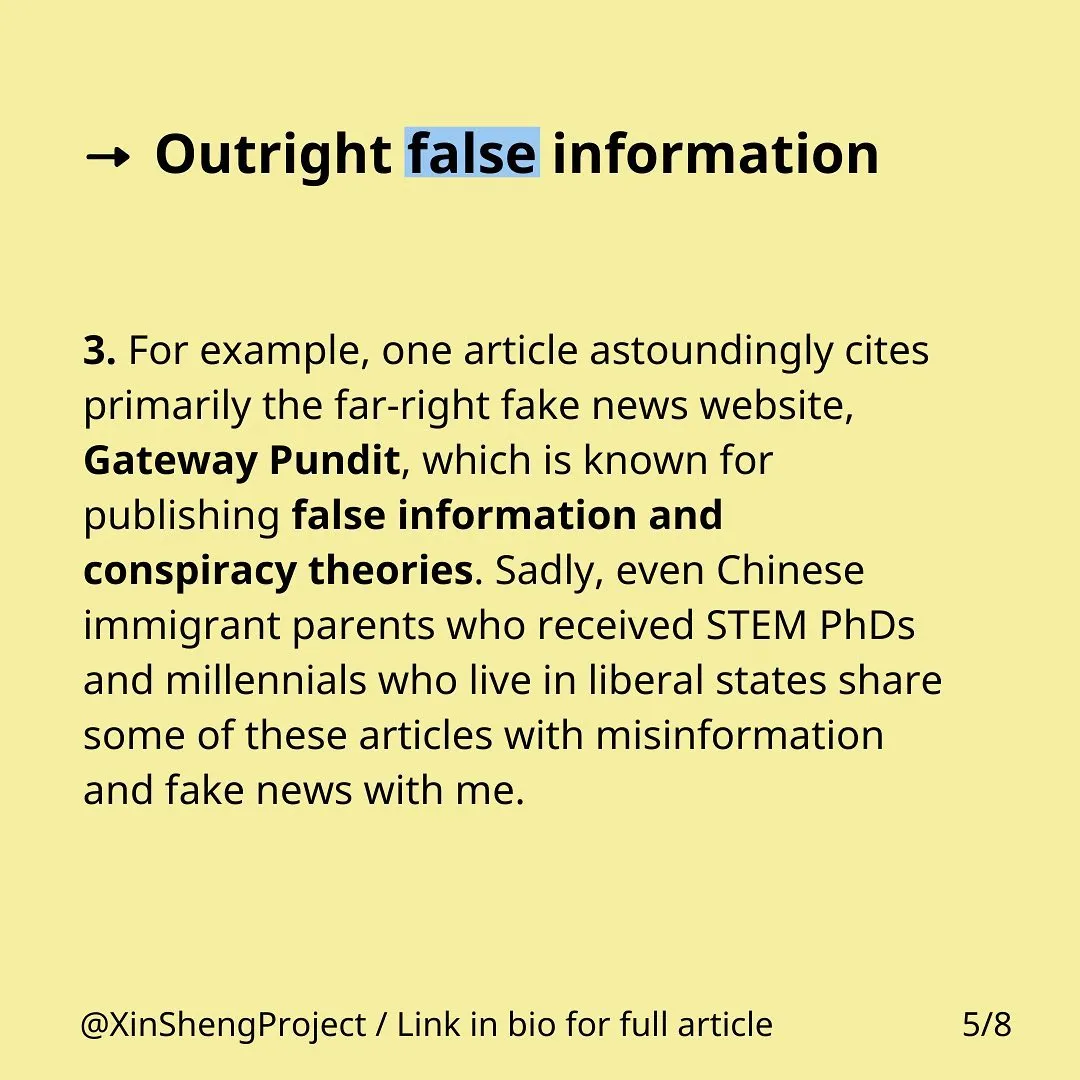 Black text with some blue highlighting on yellow background stating: Outright false information
3. For example, one article astoundingly cites primarily the far-right fake news website, Gateway Pundit, which is known for publishing false information and conspiracy theories. Sadly, even Chinese immigrant parents who received STEM PhDs and millennials who live in liberal states share some of these articles with misinformation and fake news with me.