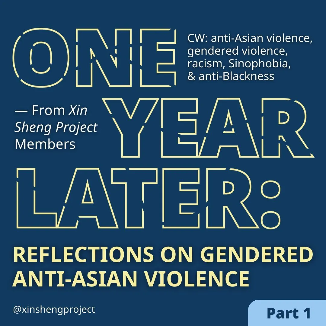 [Image description] (Slide 1) A deep blue background, like a storm, the yellow text reads, “One Year Later, Reflections on Gendered Anti-Asian Violence, from Xin Sheng Project Members.” Content warning for anti-Asian violence, gendered violence, racism, Sinophobia and anti-Blackness.