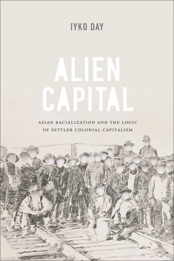 book cover for Alien Capital: Asian Racialization and the Logic of Settler Colonial Capitalism